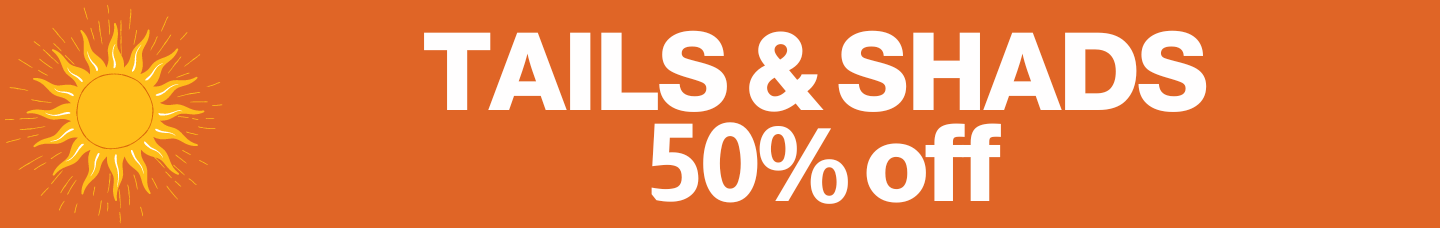 Tails & Shads - 50-75% Off
